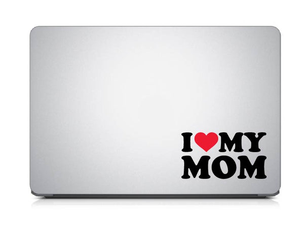 I Love My Mom  Laptop Decal ( PVC Vinyl )