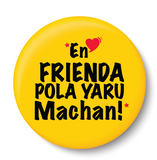 En Friend Pola Yaru Machan I Friendship I Pin Badge