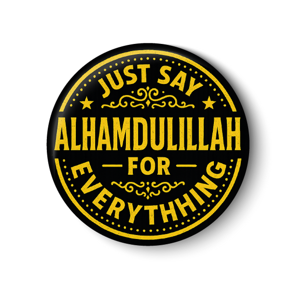 Just Say Alhamdulillah I Allah I Islamic I Muslim I Pin Badge