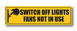 Switch off Lights / Fans Not in Use I Office I Shop I School I College I Restaurants I Hospital I Company I Super Market I Wall Sticker