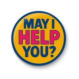May I Help You I We love our Customers Pin Badge