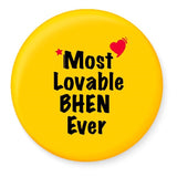 Most Lovable BHEN Ever I Raksha Bandhan Gifts Fridge Magnet