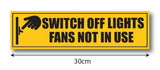 Switch off Lights / Fans Not in Use I Office I Shop I School I College I Restaurants I Hospital I Company I Super Market I Wall Sticker