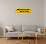 Switch off Lights / Fans Not in Use I Office I Shop I School I College I Restaurants I Hospital I Company I Super Market I Wall Sticker