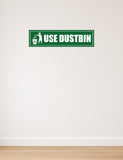 Use Dustbin I Office I Shop I School I College I Restaurants I Hospital I Company I Super Market I Cinema Theatre I Wall Sticker