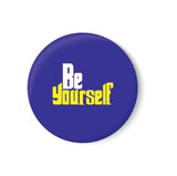 Be Yourself Fridge Magnet