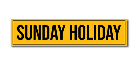 Sunday Holiday I School I College I Shop I Office I Quote I Wall Sticker