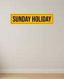 Sunday Holiday I School I College I Shop I Office I Quote I Wall Sticker