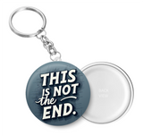 This is not the End I Inspirational I Motivational Quote I Key Chain