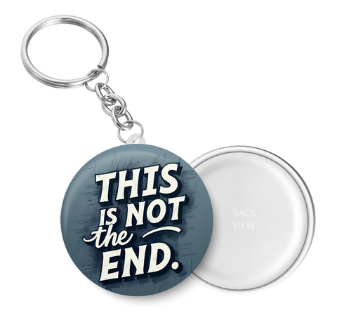 This is not the End I Inspirational I Motivational Quote I Key Chain