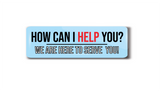 How Can I Help You I We are Here to Serve You I May I Help You I  School I Office I College I Hospital I Rectangular Pin Badge