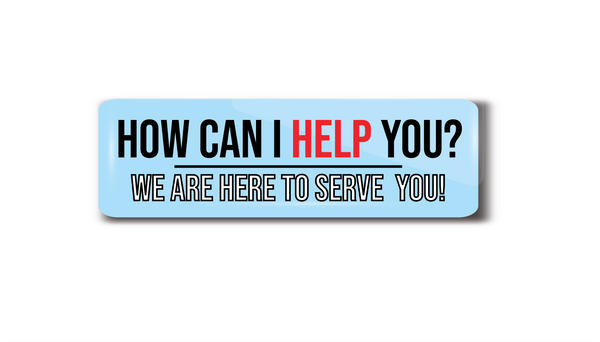 How Can I Help You I We are Here to Serve You I May I Help You I  School I Office I College I Hospital I Rectangular Pin Badge