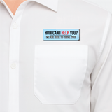 How Can I Help You I We are Here to Serve You I May I Help You I  School I Office I College I Hospital I Rectangular Pin Badge