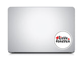 Love Forever I Romantic I Love I Valentines Day Series I Laptop Sticker