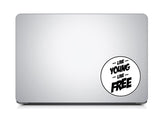 Live Young Live Free Laptop Sticker