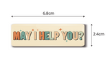 May I Help You I  School I Office I College I Hospital I Rectangular Pin Badge