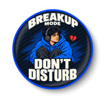 Breakup Mode I Don't Disturb I Love Failure I Ending a Romantic Relationship I Pin Badge