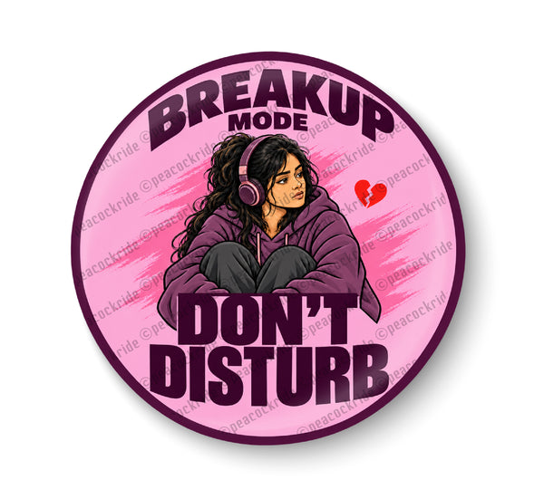 Breakup Mode I Don't Disturb I Love Failure Ending a Romantic Relationship I Fridge Magnet