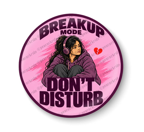 Breakup Mode I Don't Disturb I Love Failure Ending a Romantic Relationship I Fridge Magnet