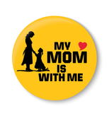 Love My Mom is with me I Love Mother & Daughter I Relationship I Mothers Day I Fridge Magnet