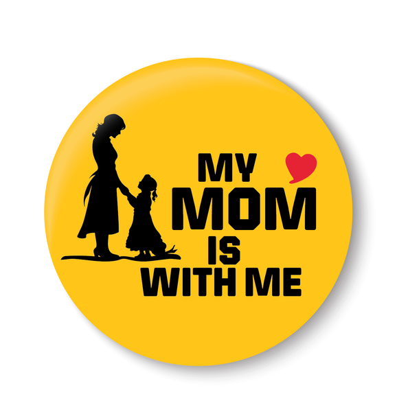 Love My Mom is with me I Love Mother & Daughter I Relationship I Mothers Day I Fridge Magnet