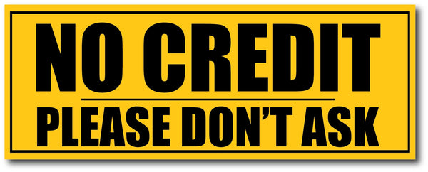 No Credit I Please Don't Ask I Shop I Wall Sticker