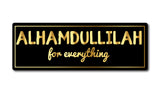 Alhamdullilah I For Everything I Islamic I Muslim I Quote I Wall Sticker