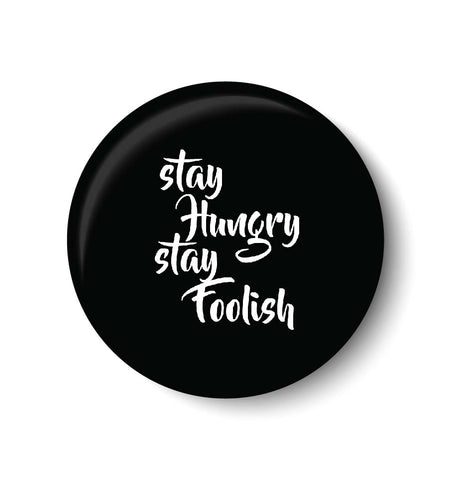 Stay Hungry Stay Foolish Fridge Magnet