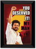 Thalapathy Vijay I You Deserved It My Man I Tamilaga Vettri Kazhagam I TVK I Wall Poster / Frames