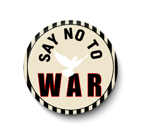 Say No To War I Peace I Pin Badge