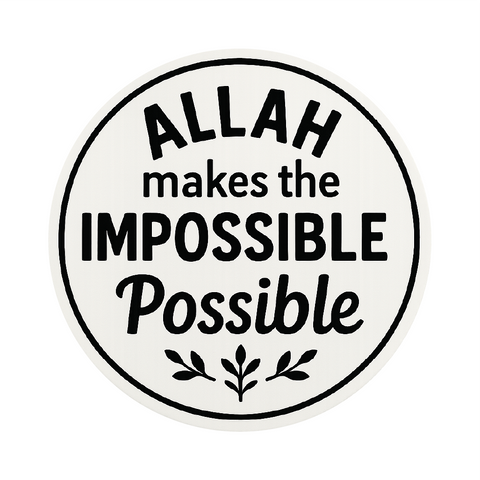Allah makes the Impossible I Bismillah I Islamic I Muslim I  Car Window Decal