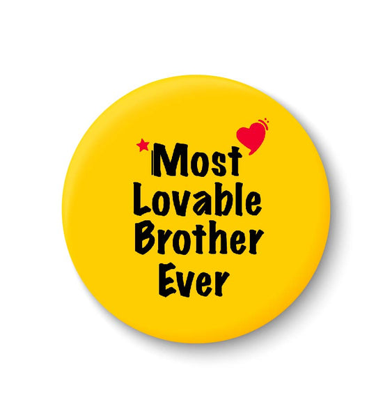 Most Lovable Brother Ever I Raksha Bandhan Gifts Fridge Magnet