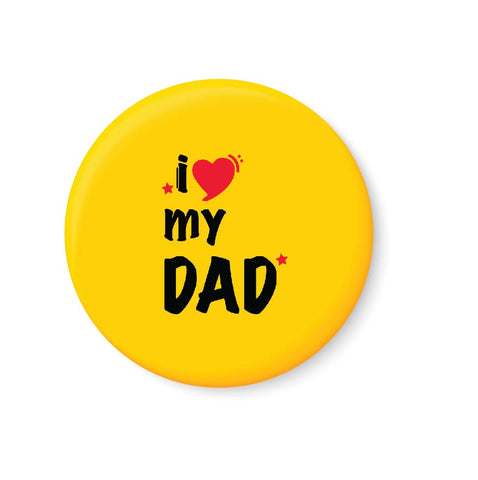 I love my DAD Fridge Magnet