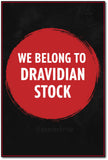 We Belong to Dravidian Stock I Periyar I Wall Poster