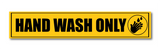 Hand Wash Only I Shop I Theater I School I College I Office I Hotel I Restaurants I Wall Sticker