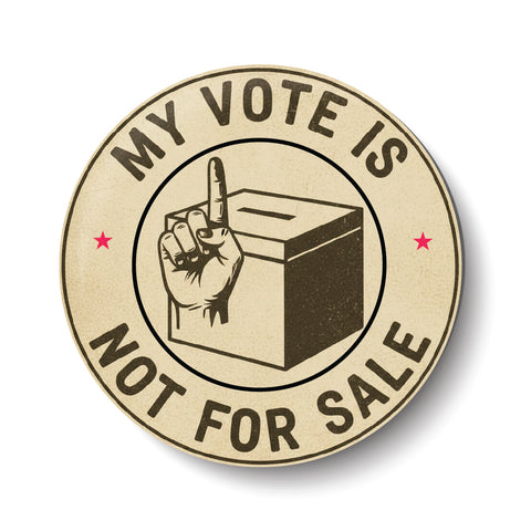My Vote is Not for sale I Election Pin Badge