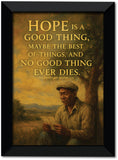 The Shawshank Redemption I Hope is a Good Thing I Hollywood Quotes I Inspirational I Motivational Quote I Movie Quotes Wall Poster / Frames