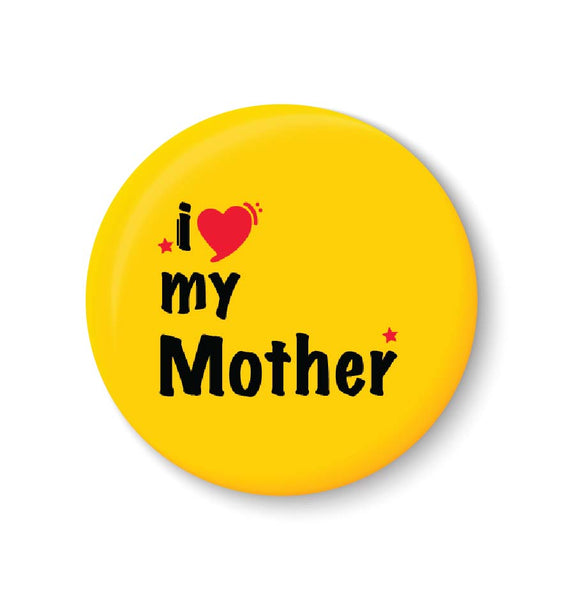I Love My MOTHER I Mothers Day Gift Fridge Magnet