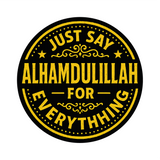 Just Say Alhamdulillah I Allah I Islamic I Muslim I  Car Window Decal