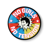 No Girls I No Tension I No Worries Pin Badge