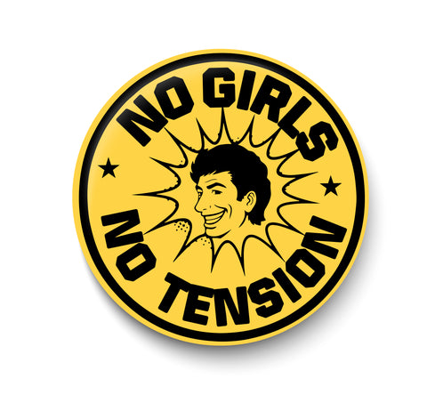 No Girls I No Tension I Boys Pin Badge
