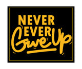 Never Ever Give Up I Inspirational I Motivational Quote I Wall Sticker
