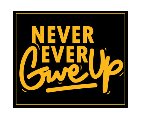 Never Ever Give Up I Inspirational I Motivational Quote I Wall Sticker