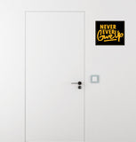 Never Ever Give Up I Inspirational I Motivational Quote I Wall Sticker