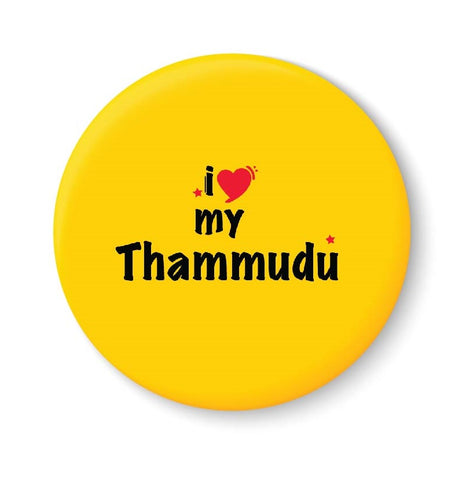 I Love My Thammudu Fridge Magnet