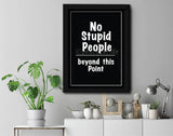 No Stupid People Wall Poster/Frame