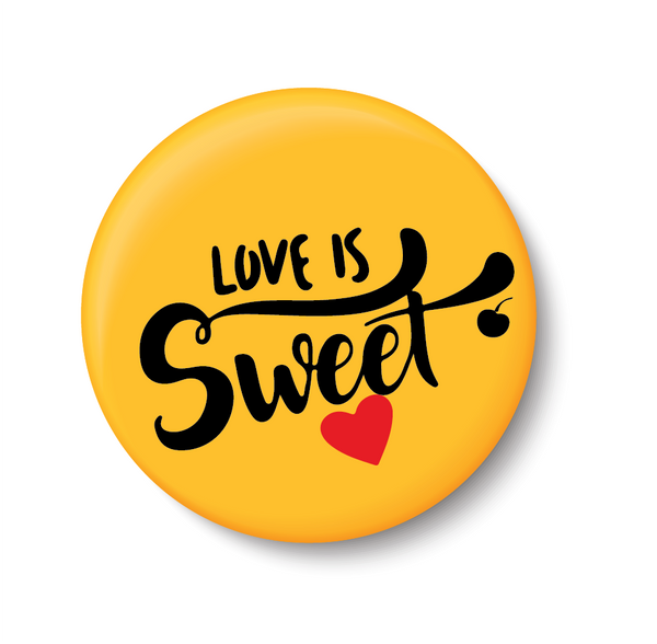 Love is Sweet I Romantic I Love I Valentines Day Series I Pin Badge