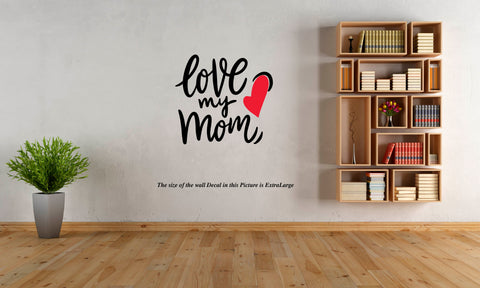 Love My Mom Wall Decal