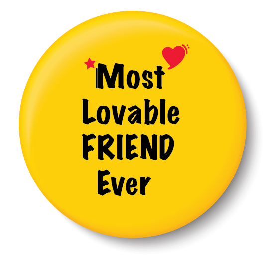 Most Lovable Friend Ever I Friendship I Pin Badge