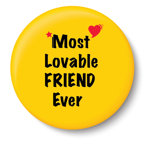 Most Lovable Friend Ever I Friendship I Pin Badge